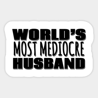 World's Most Mediocre Husband Sticker